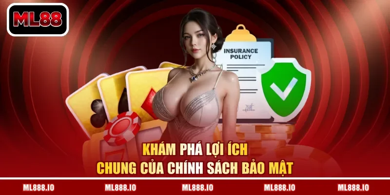 Khám phá lợi ích chung của chính sách bảo mật