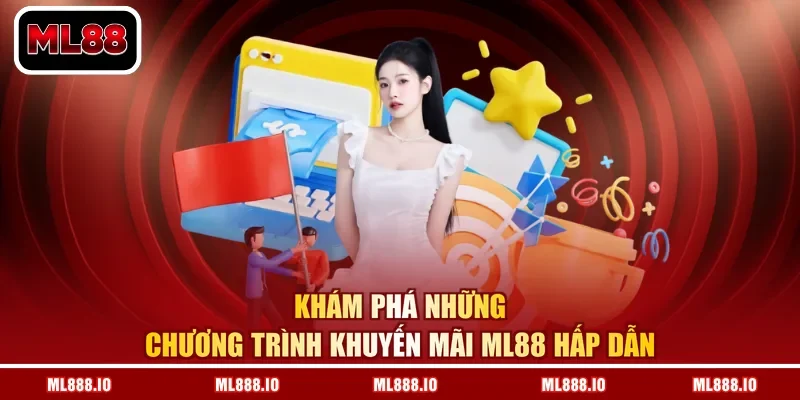 Khám phá những chương trình khuyến mãi ML88 hấp dẫn