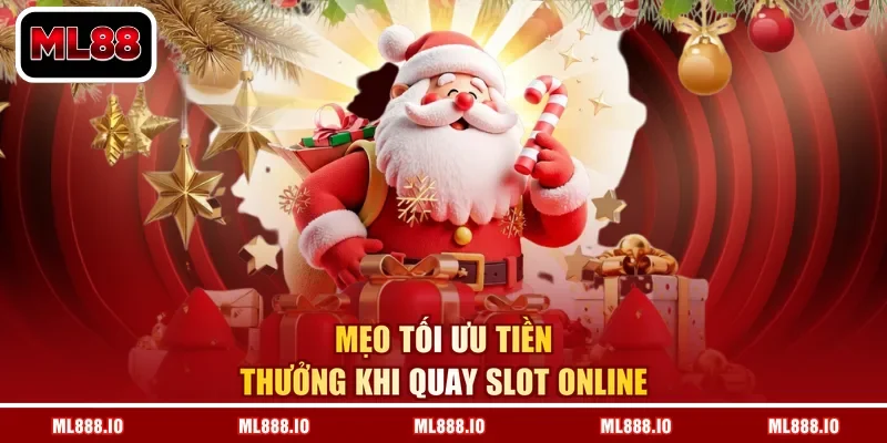 Mẹo tối ưu tiền thưởng khi quay slot online