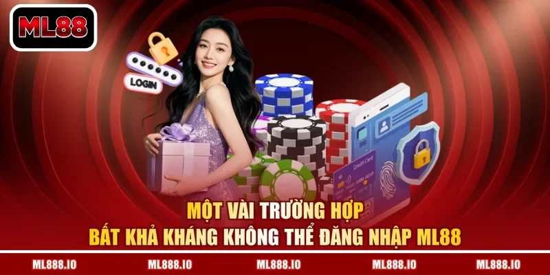 Một vài trường hợp bất khả kháng không thể đăng nhập ML88