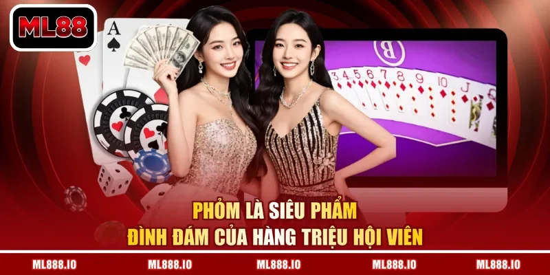 Phỏm là siêu phẩm đình đám của hàng triệu hội viên