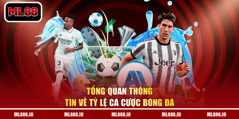 Tổng quan thông tin về tỷ lệ cá cược bóng đá